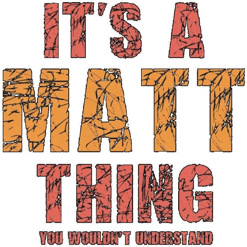 Black T Shirt Its A Matt Thing You Wouldnt Understand Graphic Print Casual Wear for Men and Women Streetwear Fashion Statement Top