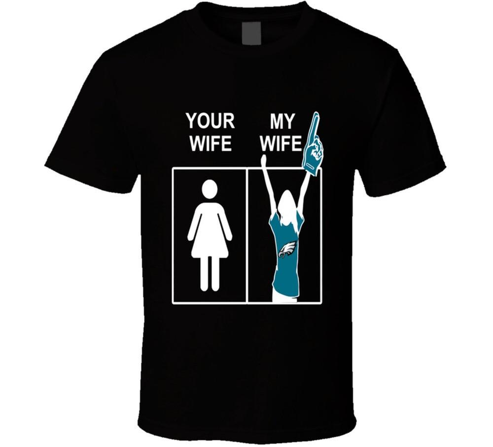 Philadelphia Eagles Football Tee Your Wife My Wife Funny Sport Shirt