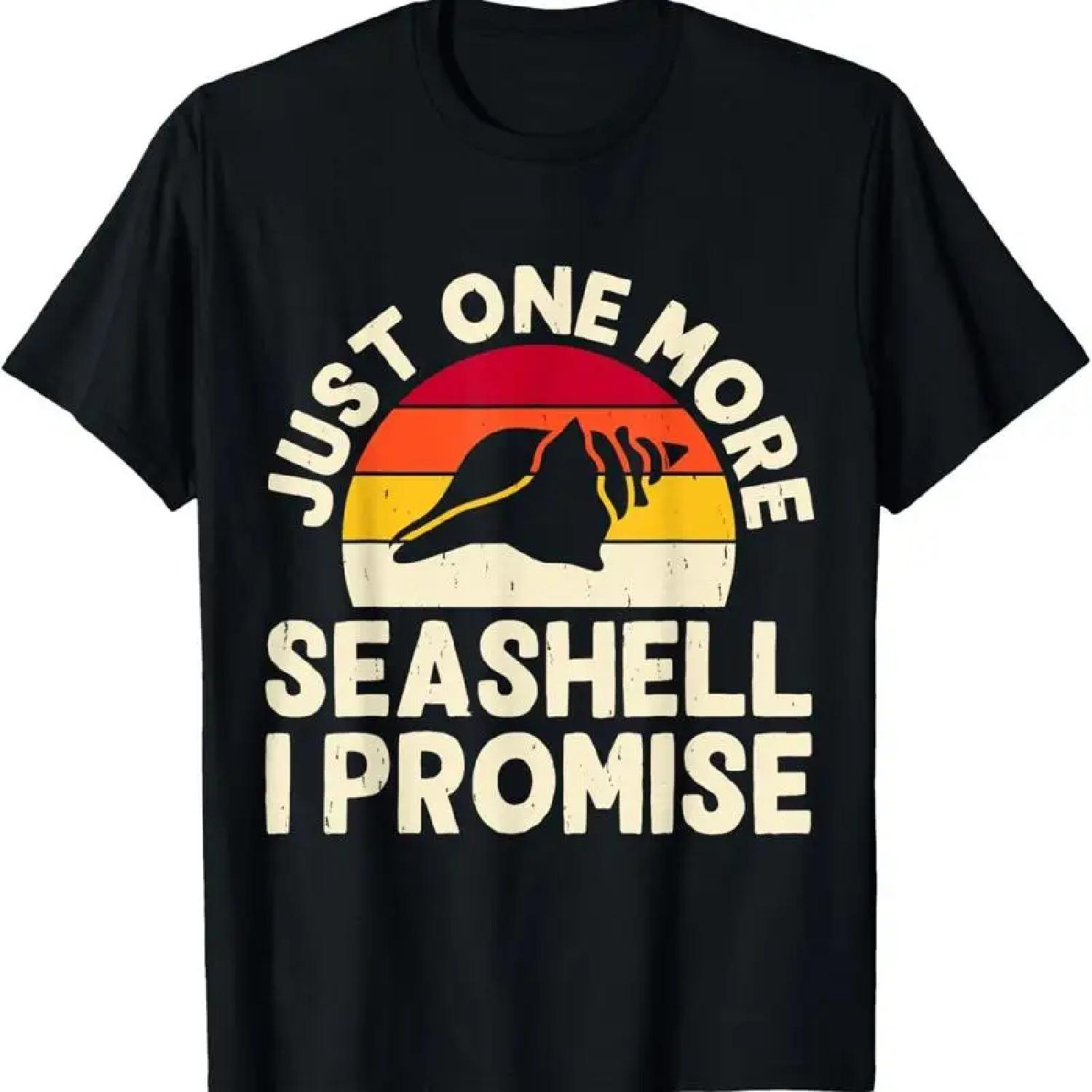 Just One More Seashell I Promise T Shirt S