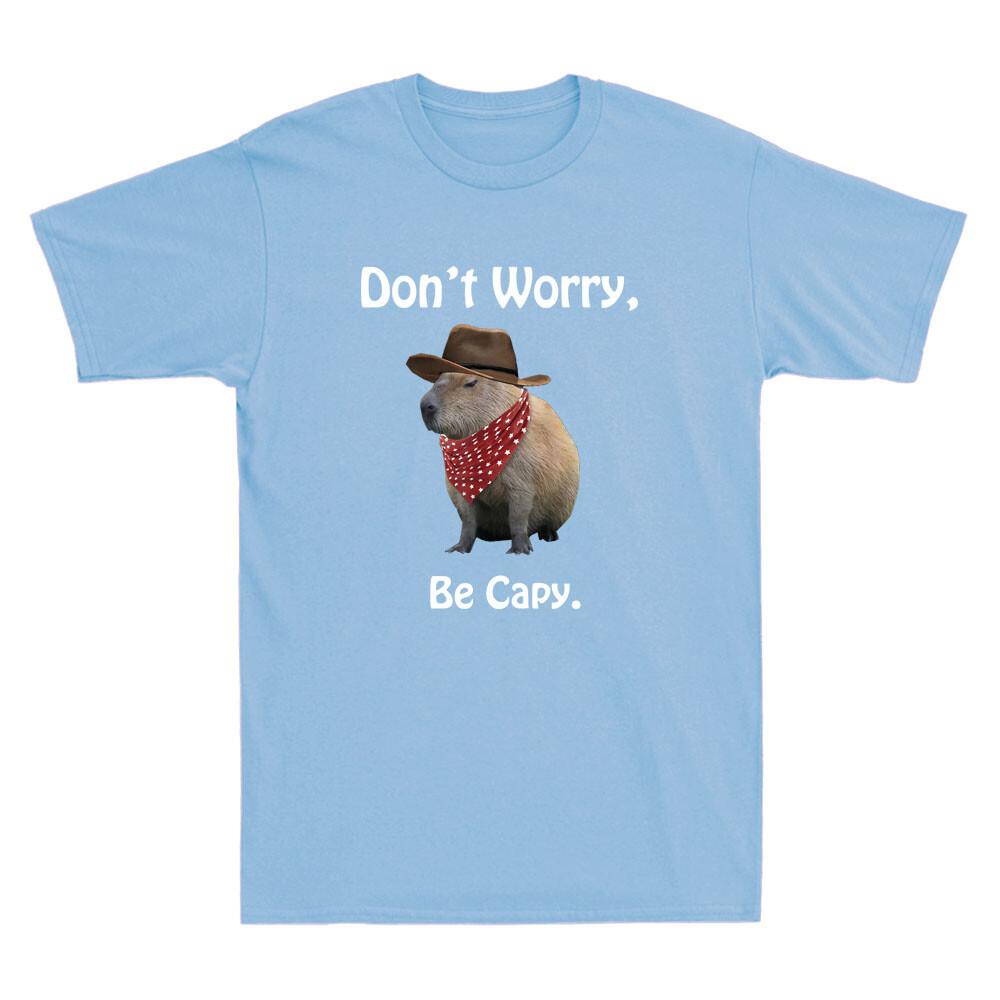 Capybara Dont Worry Be Capy Funny Cowboy Capybara Graphic Novelty Unisexs TShirt