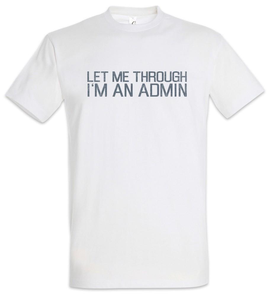 

Let Me Through I m An Admin T-Shirt Computer Science Scientist Fun Geek Nerd S
