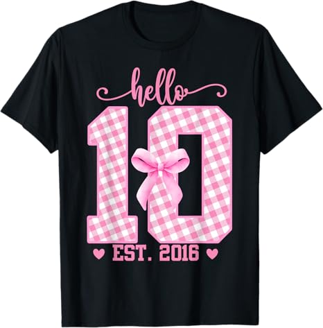 Hello Ten Est 2016 10th Birthday Girl With Lovely Bow Tshirt 10 Years Old Princess Graphic Saying Tee Y2k Fashion Tops Novelty