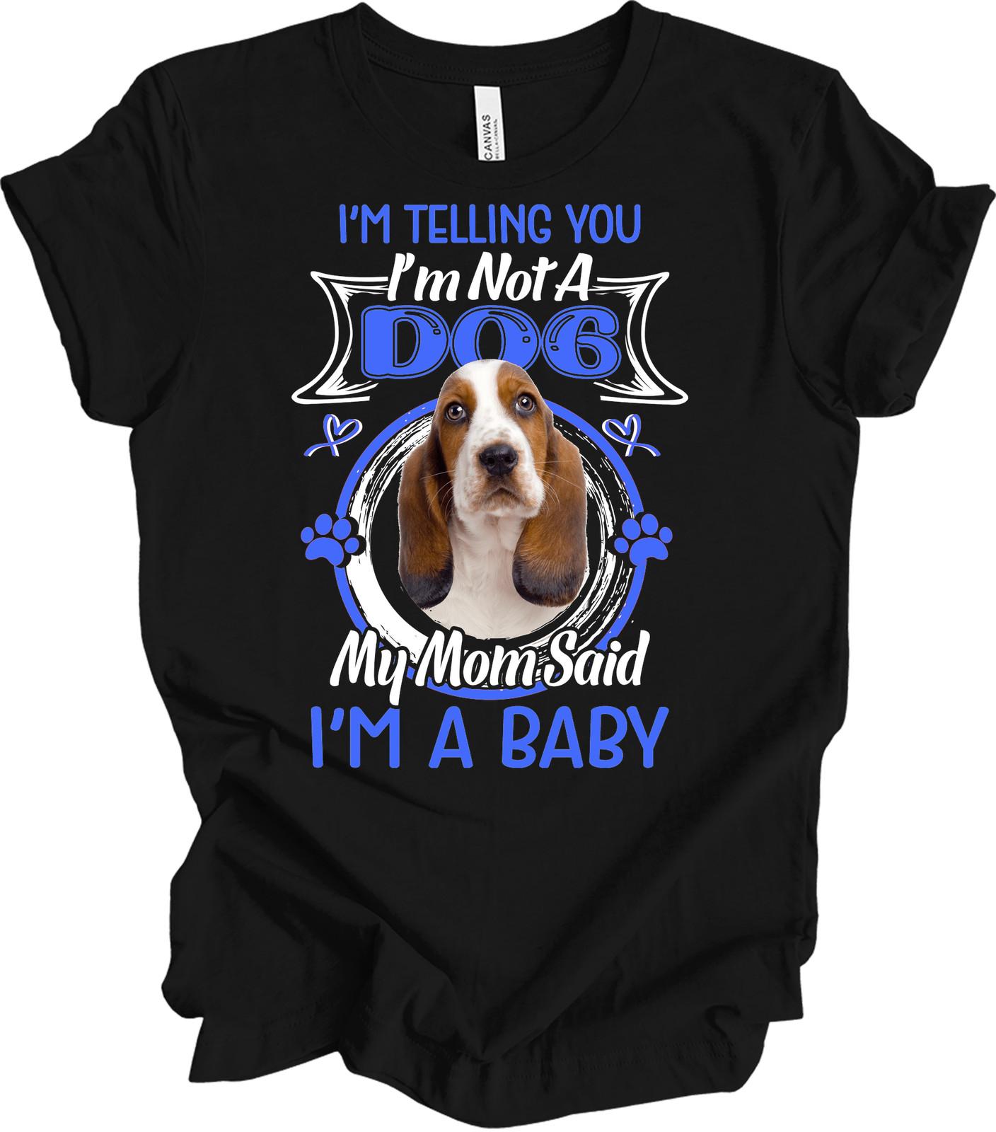 Basset Hound Humor - I m Not A Dog - Funny Pet Lover Gift L