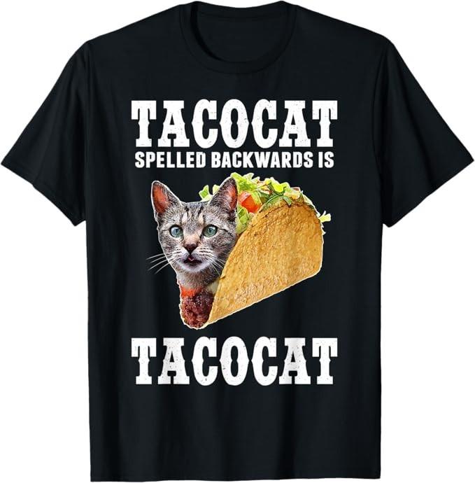 Tacocat Spelled Backwards Is Tacocat Funny Cat Gift T-Shirt