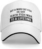 Funny Hat Buy A Man Eat Fish He Day Teach Man To A Lifetimes Hat for Women Dad Hat Graphic Caps