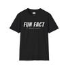 Fun Fact I Don't Care T-Shirt Casual Top Gift for Friends Funny Witty Quote Tee
