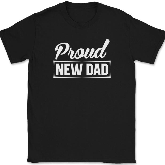

Proud New Dad T-Shirt Funny Expecting Fathers Day Gift Text Tee 4XL