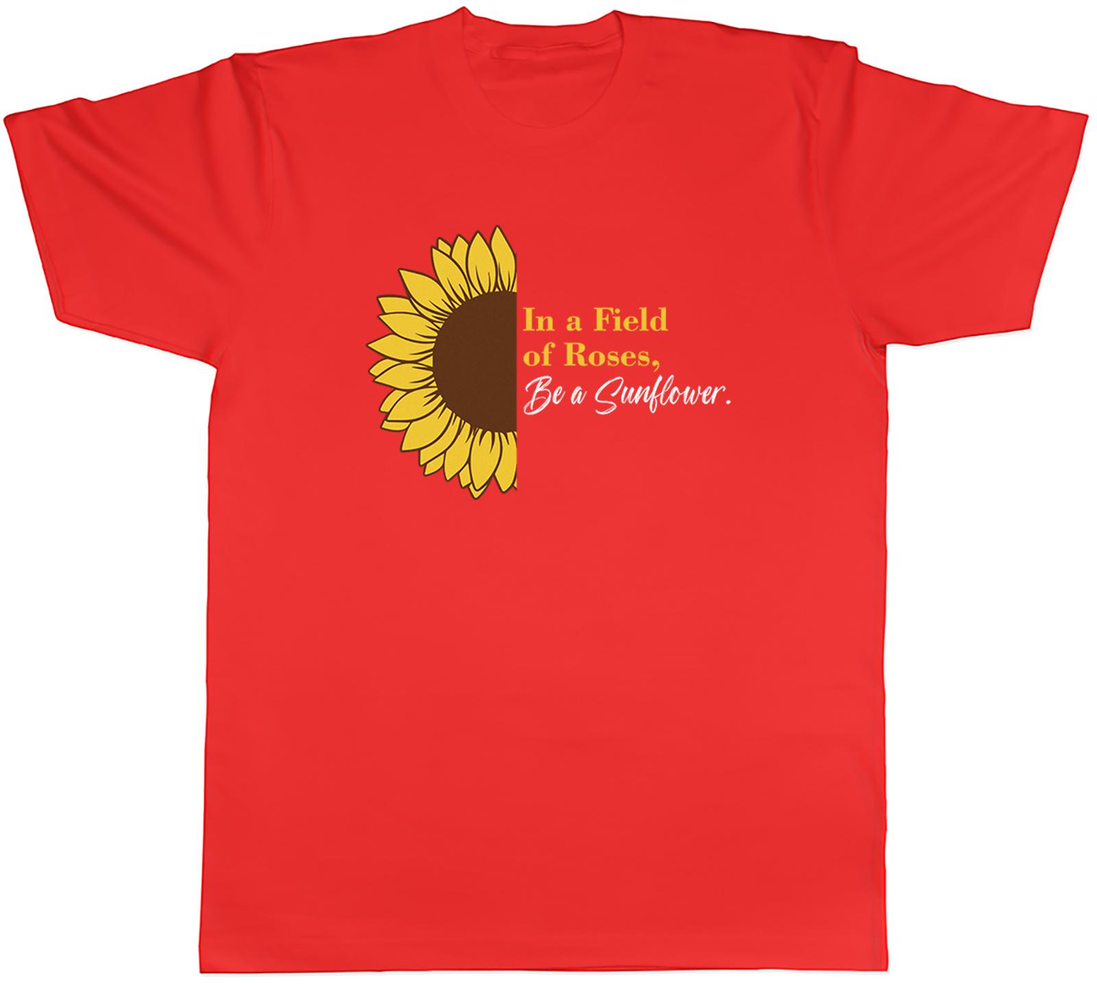 In a Field of Roses Unisexs TShirt Be a Sunflower Tee Gift S