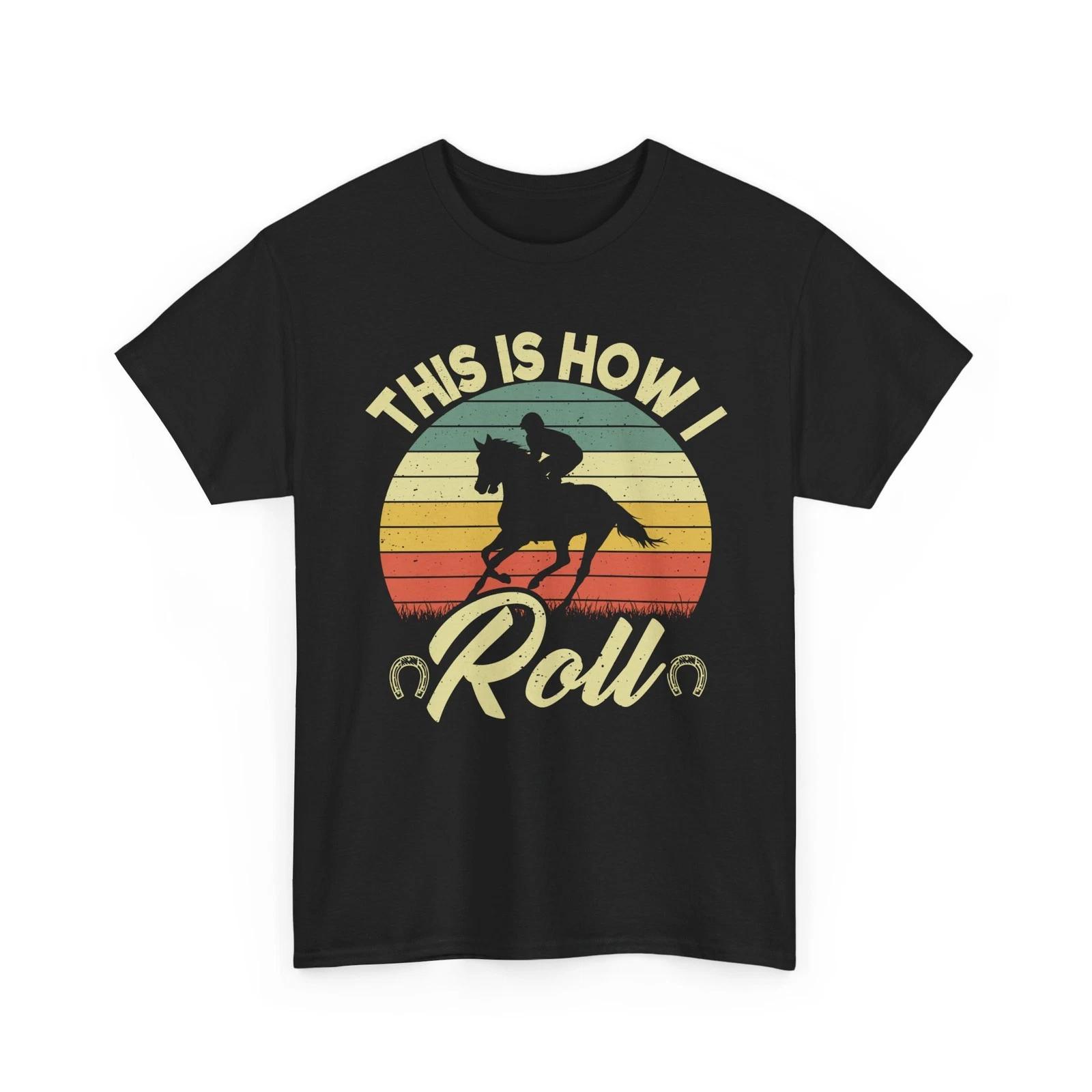 

Horse Rider T shirt, This Is How I Roll Equestrian Horseback Lovers Men Shirt M