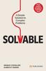 The Solvable: A Simple Solution To Complex Problems Book