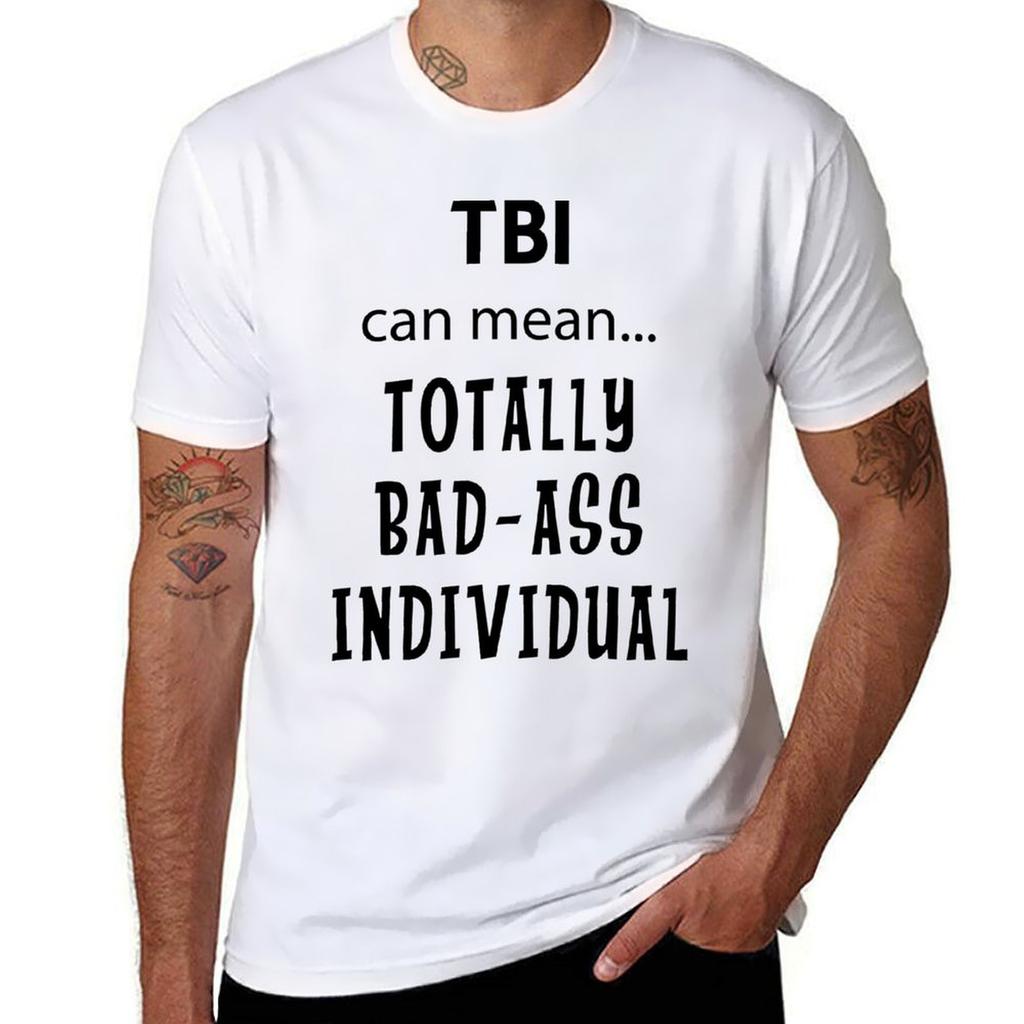 mean...Totally t Bad-Ass man t Individual TBI can T-Shirt shirt designer shirts designer