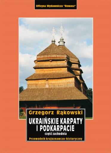 Ukraińskie Karpaty I Podkarpacie. Część Zachodnia. Przewodnik. Rewasz