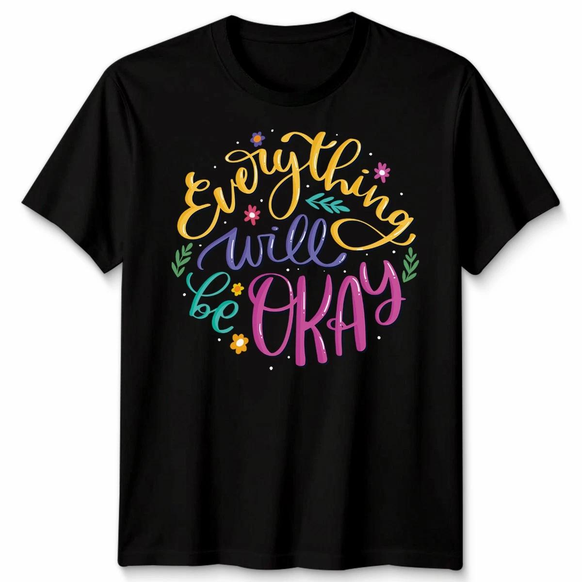 Everything Will Be Okay Inspirational Quote Motivation Tee Mens Womens T Shirt L