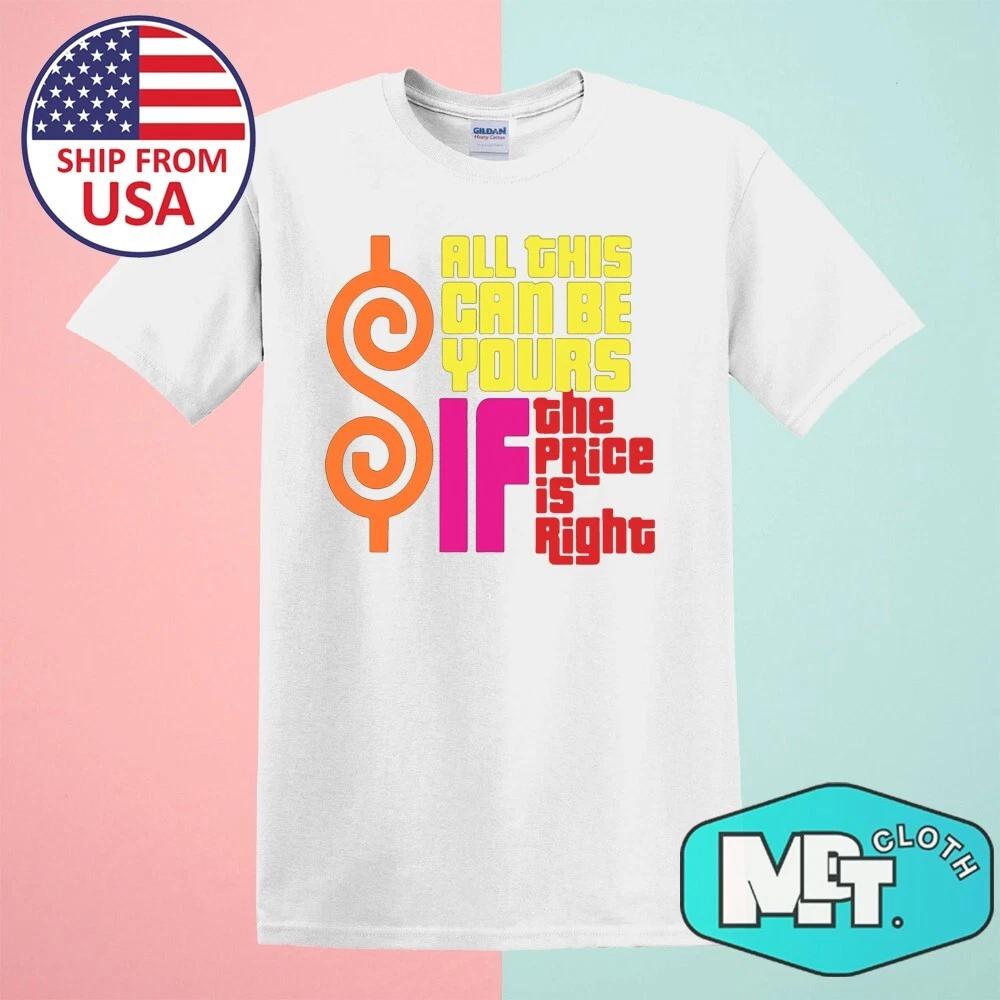 All This Can Be Yours If The Price Is Right Men s White Size S-5XL 3XL