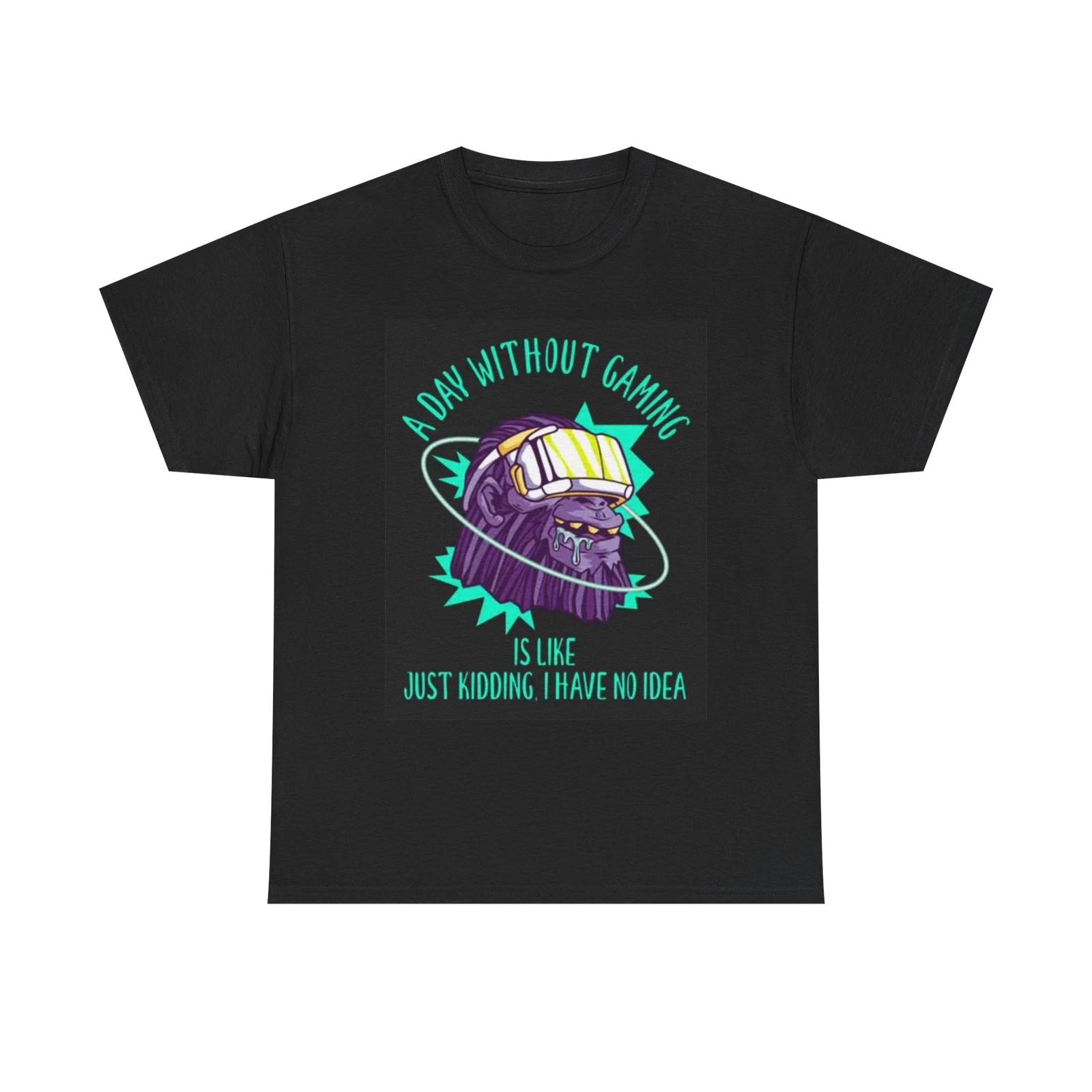 Men s and Women s T-shirts A Day Without Gaming Graphic XXXXL