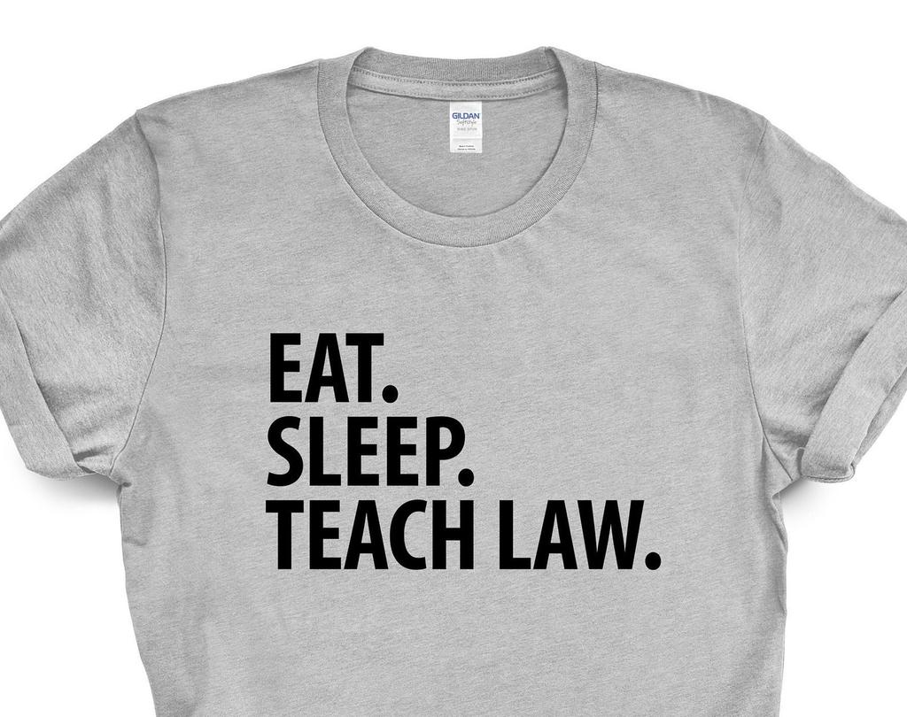 Law Teacher T-Shirt, Eat Sleep Teach Law Shirt Mens Womens Gift - 2038