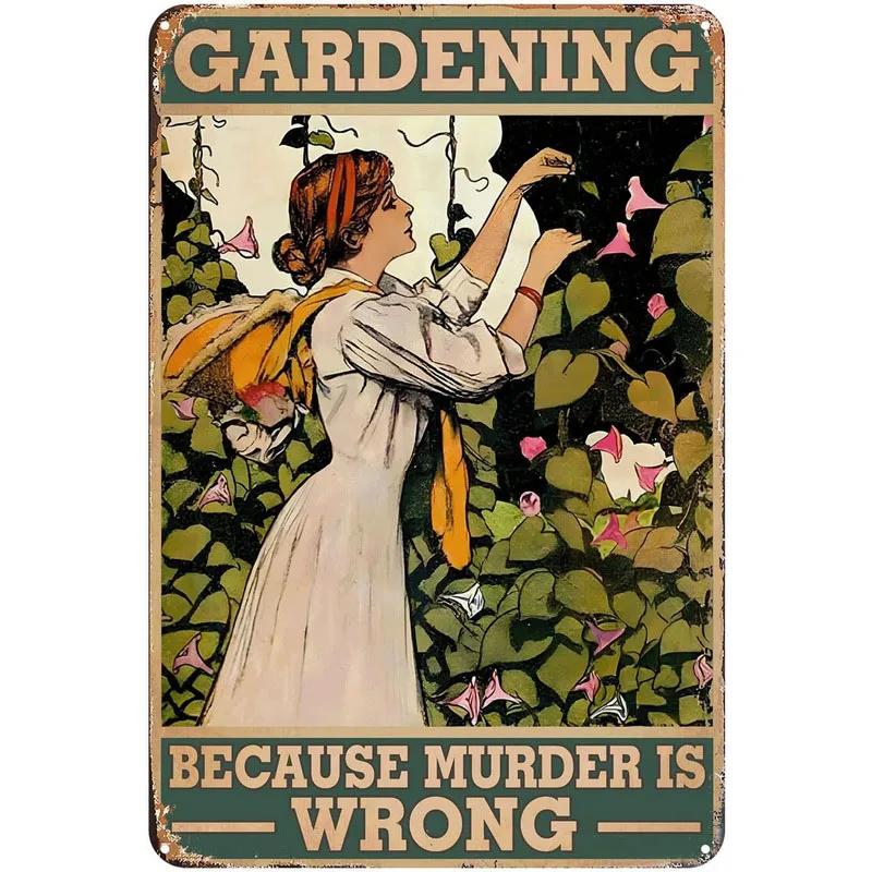 Gardening Because Murder is Wrong Vintage Metal Tin Signs Wall Decor for Home Garden Bars Cafe Clubs Retro Posters Plaque