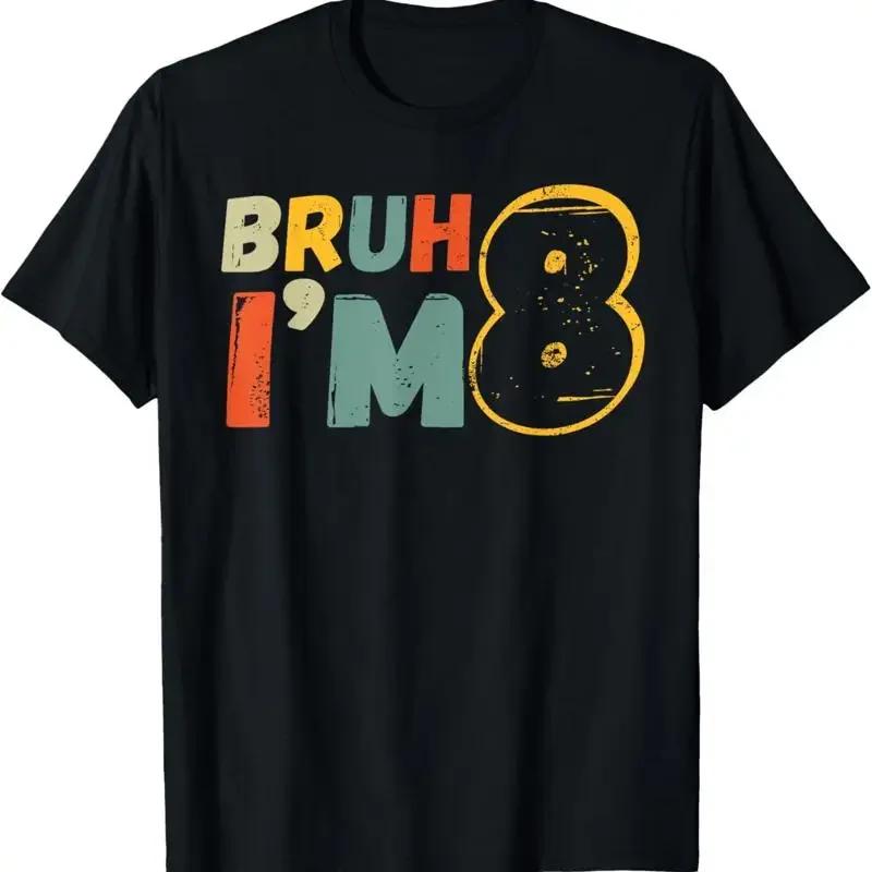 Bruh Its My 8th Birthday Im 8 Year Old T Shirt