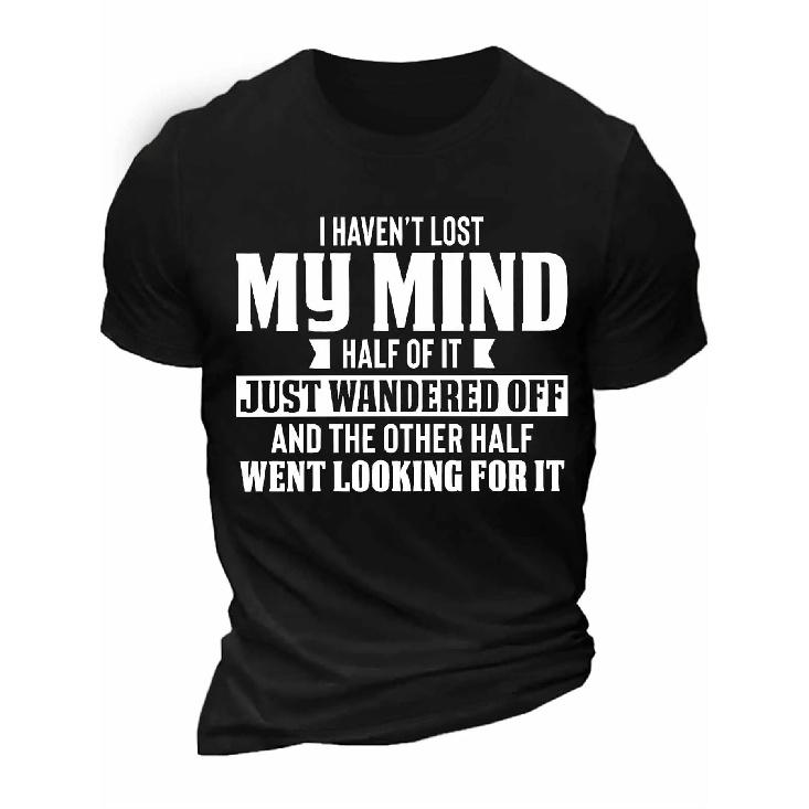 Men S Funny Sarcastic Quote T-Shirt - I Haven t Lost My Mind... Half of It Went Looking for the Other Half - Light Grey Breathable Summer Tee, S чёрный