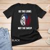 Be The Lion Not The Sheep Patriotic Lion American Patriot T-Shirt Unisex T-shirt