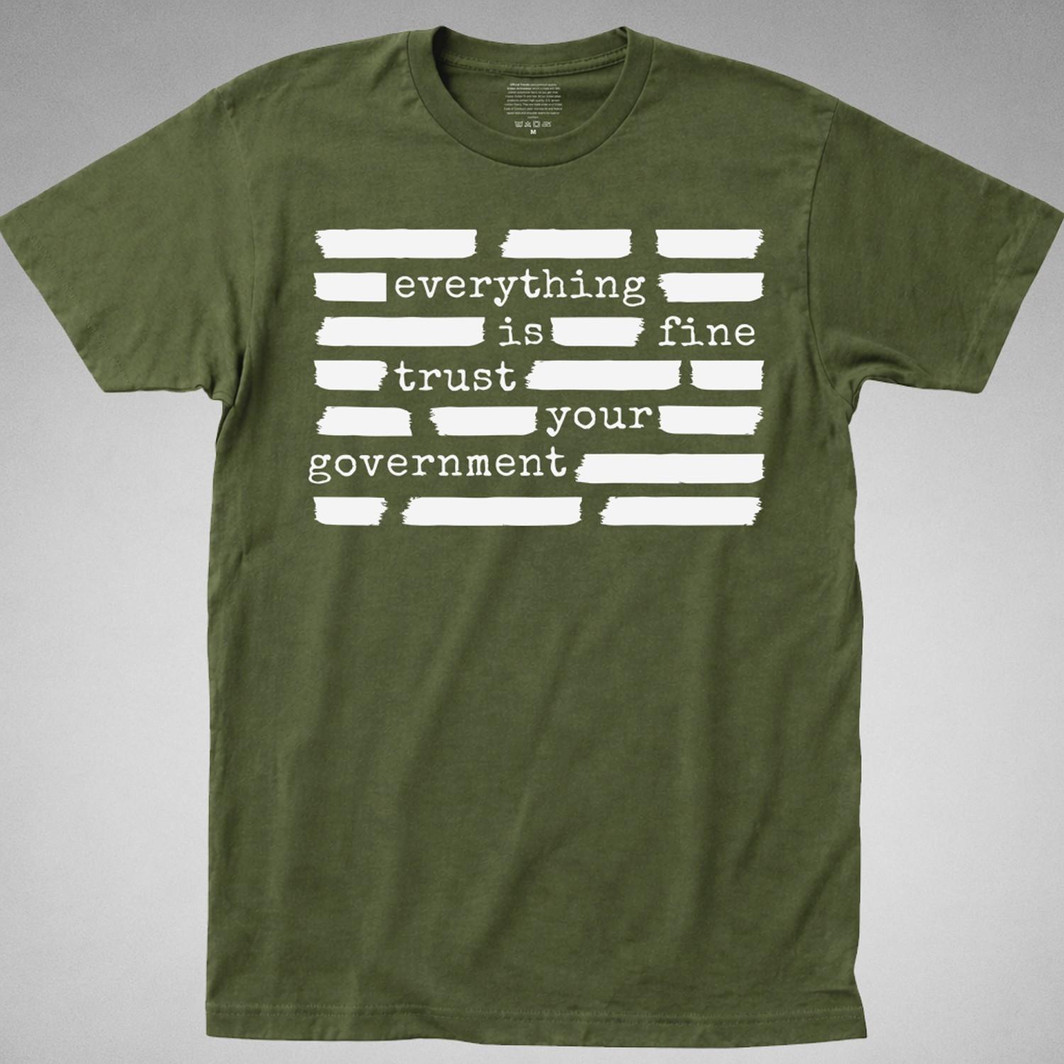 Everything Is Fine Trust Your Government T-Shirt political conspiracy cover up L