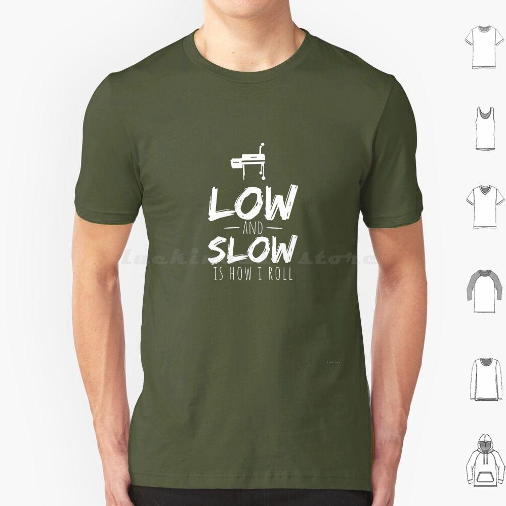 Low And Slow Bbq Barbecue Smoking Smoker Grilling Shirt T Shirt 6xl Cotton Cool Tee Low And Slow Is How I Roll Smoked Meat Pork