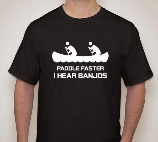 

Paddle Faster I hear banjos tee T- shirt canoe kayak small-5XL available L