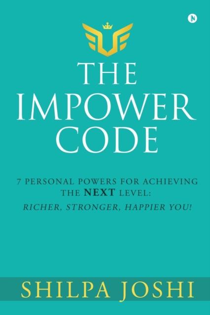 كتاب The Impower Code : 7 Personal Powers for Achieving The NEXT Level: Richer, Stronger, Happier YOU!