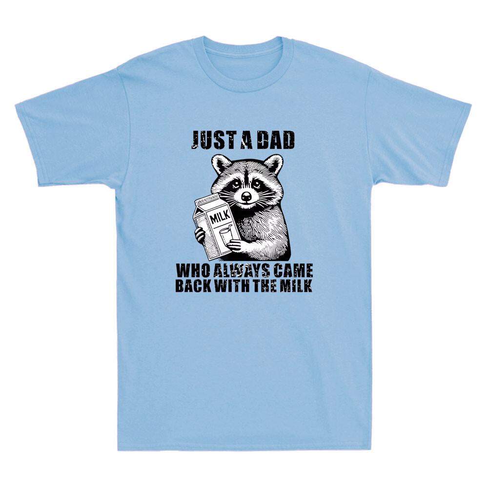 Just A Dad Who Always Came Back With The Milk Funny Raccoon Holding Milk T-shirt L