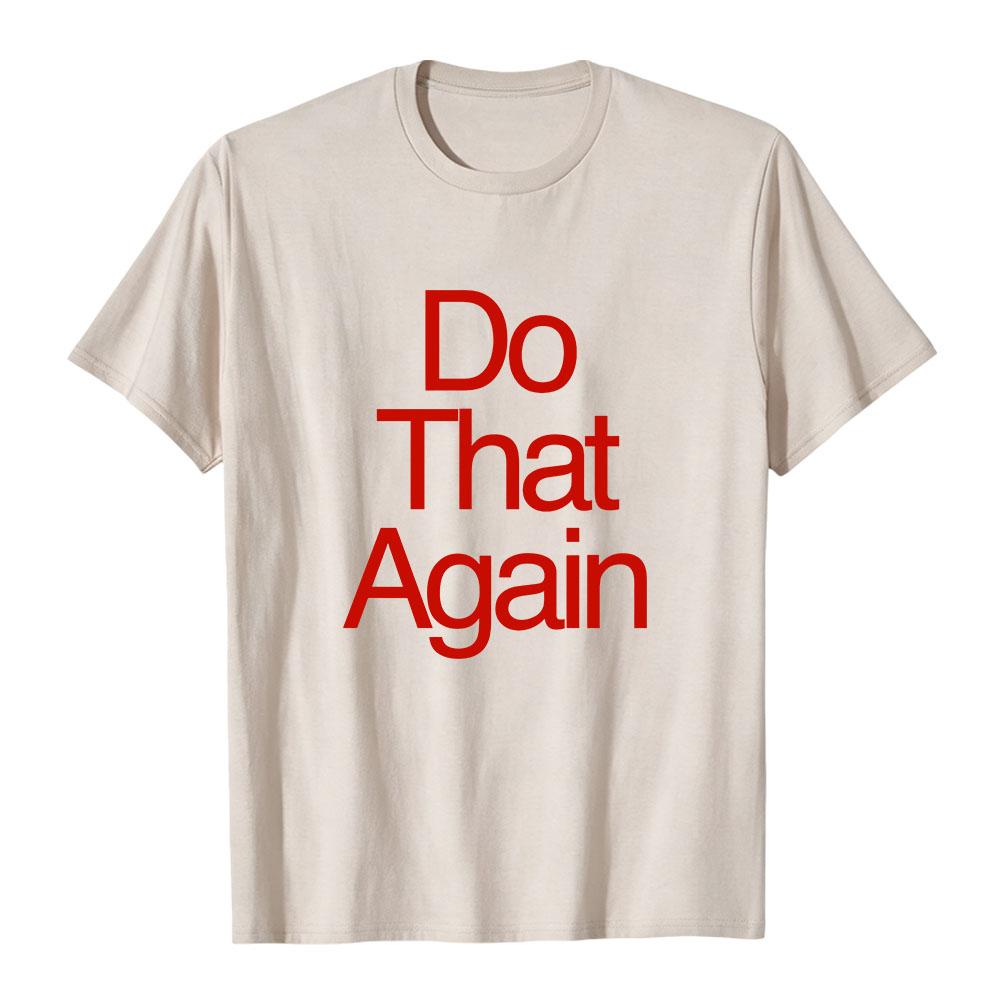 Malcolm Todd DO THAT AGAIN Tee Unisex Streetwear Summer Short Sleeve Cotton Male T-shirt Fashion Graphic Merch Soft Tops