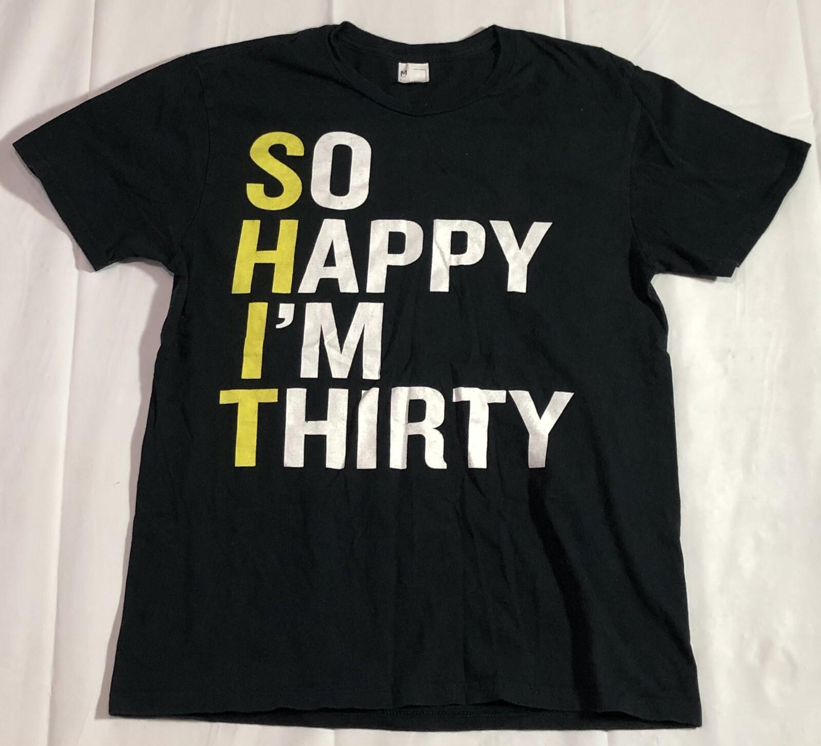 Men s M T Shirt Graphic Print So Happy I m Thirty Joke Humor Funny Black Tee XXL