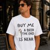 Funny Bachelor Tshirt, Buy Me A Beer The End Is Near Tee, Groom Party Shirt, Bachelor Party Gift, Bachelor Trip Tee Fun