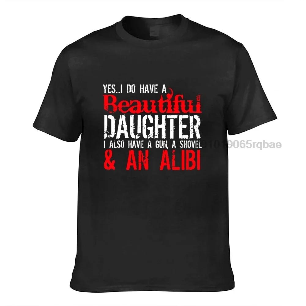 Father Gift Tshirt Unisex Family Tees I Do Have A Beautiful Daughter Graphic Novelty Sarcastic Funny Saying T Shirt Cotton