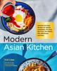 Bok Modern Asian Kitchen : Essential and Easy Recipes for Ramen, Dumplings, Dim Sum, Stir-Fries, Rice Bowls, Pho, Bibimbaps, and More