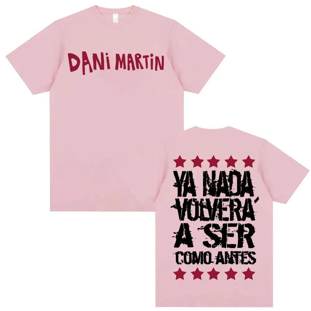 Fashion Gothic Vintage Tops Dani Martin Ya Nada Volvera A Ser Como Antes T Shirts Casual Cotton Print Oversized T Shirt Unisex