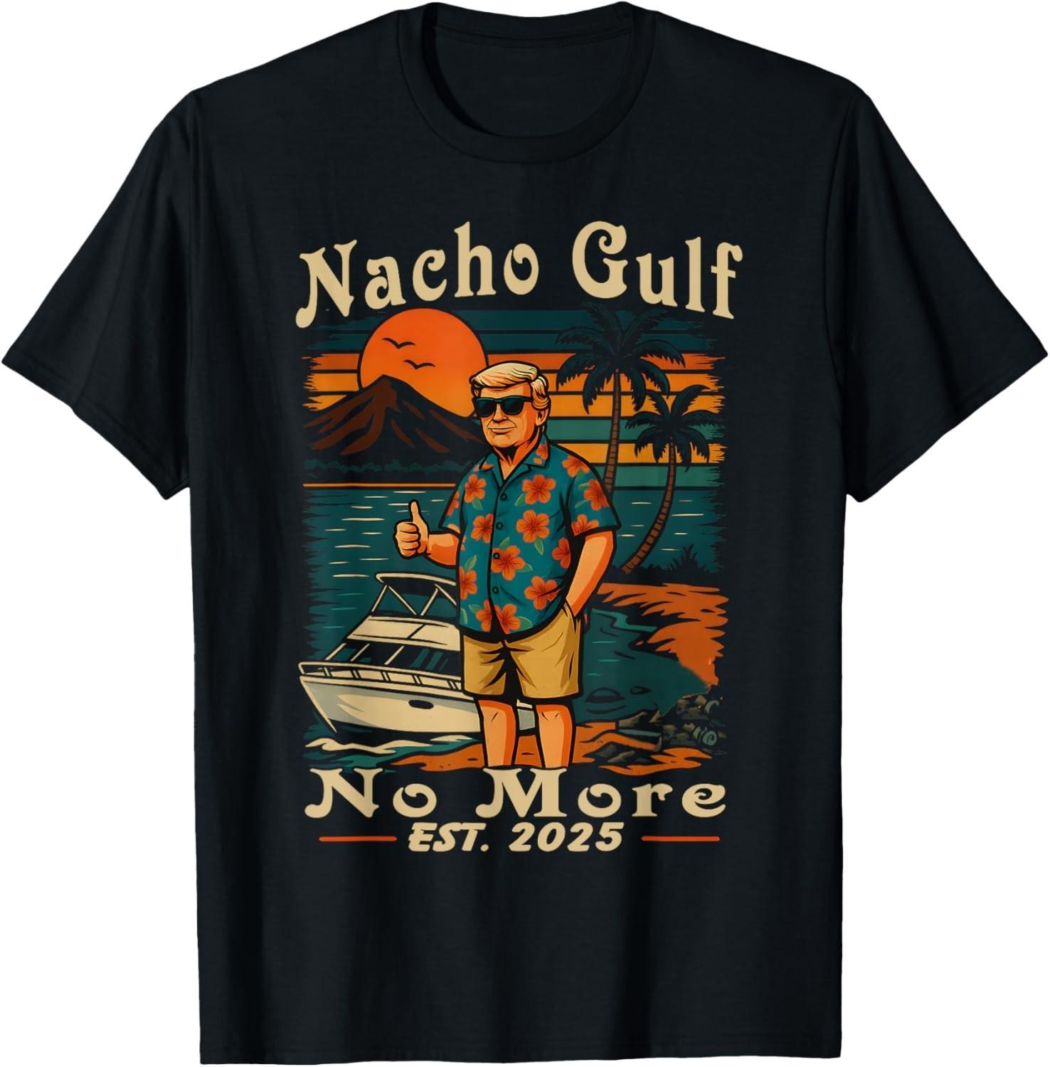 Nacho Gulf No More Of America Patriotic Beach Retro T-Shirt Mens Womens Tees Top 3XL