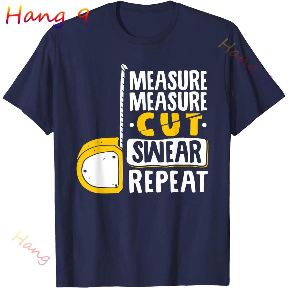 Measure Cut Swear Repeat - Woodworking Woodworker T-Shirt