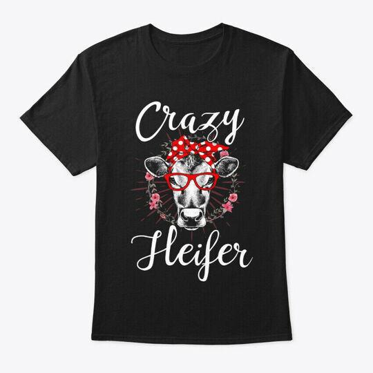 Crazy Heifer T-Shirt Made in the USA Size S to 5XL 3XL