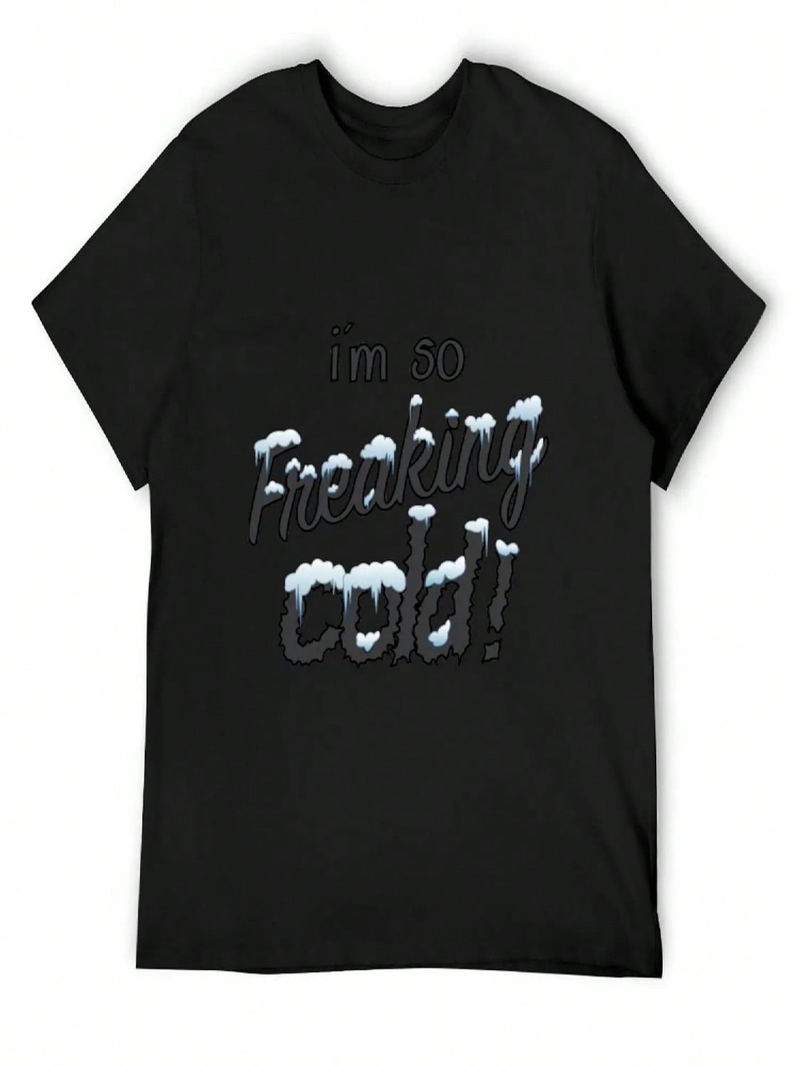 I m So Freaking Cold! T-Shirt T-Shirts Man Cute Clothes Cotton Man T-Shirts unisexs Graphic T-Shirts Big And Tall S разноцветный