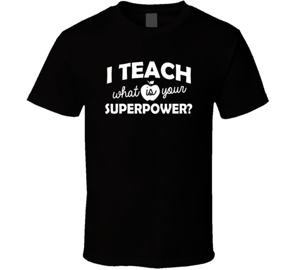 I Teach What Is Your Superpower T-Shirt Unisex Teacher Educator New Gift TShirt XL
