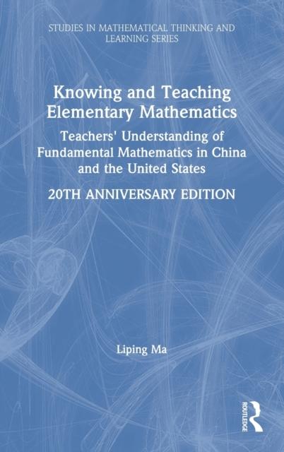 Kniha Knowing and Teaching Elementary Mathematics : Teachers' Understanding of Fundamental Mathematics In China and the United States