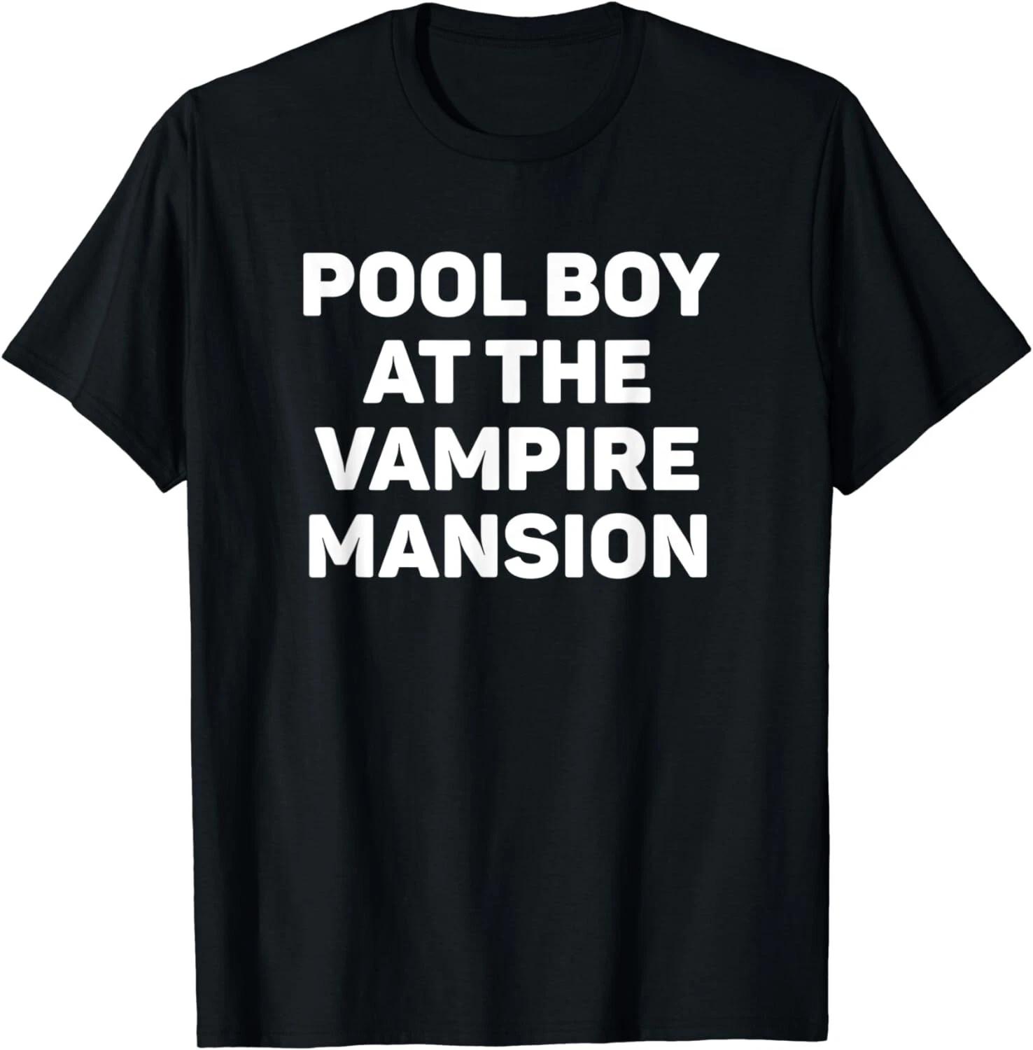 

Funny Pool Boy At The Vampire Mansion Funny EMO Vamp Goth Way Unisex T-Shirt 4XL