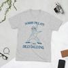 Sorry Im Late I Was Dilly Dallying TShirts for Unisex Awesome Cotton Tees O Neck Short Sleeve T Shirt Graphic Printed Clothing