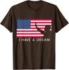Martin Luther King Day I Have A Dream Design Unisex T-Shirt
