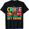 Cruise Crew Most Likely To Get Drunk Hippie T-Shirt