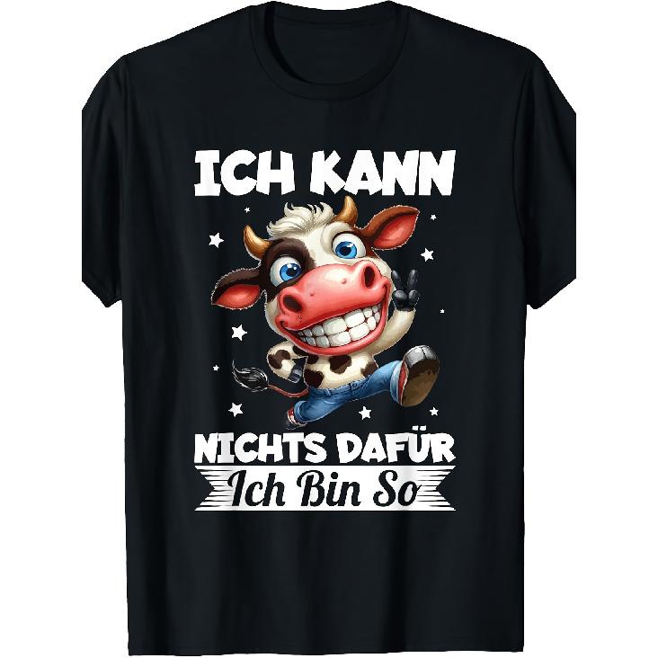 Ich Kann Nichts Dafr Ich Bin So Kuh Verrckt Spruch T-shirt