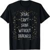 Inspirierend - Sterne können ohne Dunkelheit nicht leuchten - Zitat T-Shirt