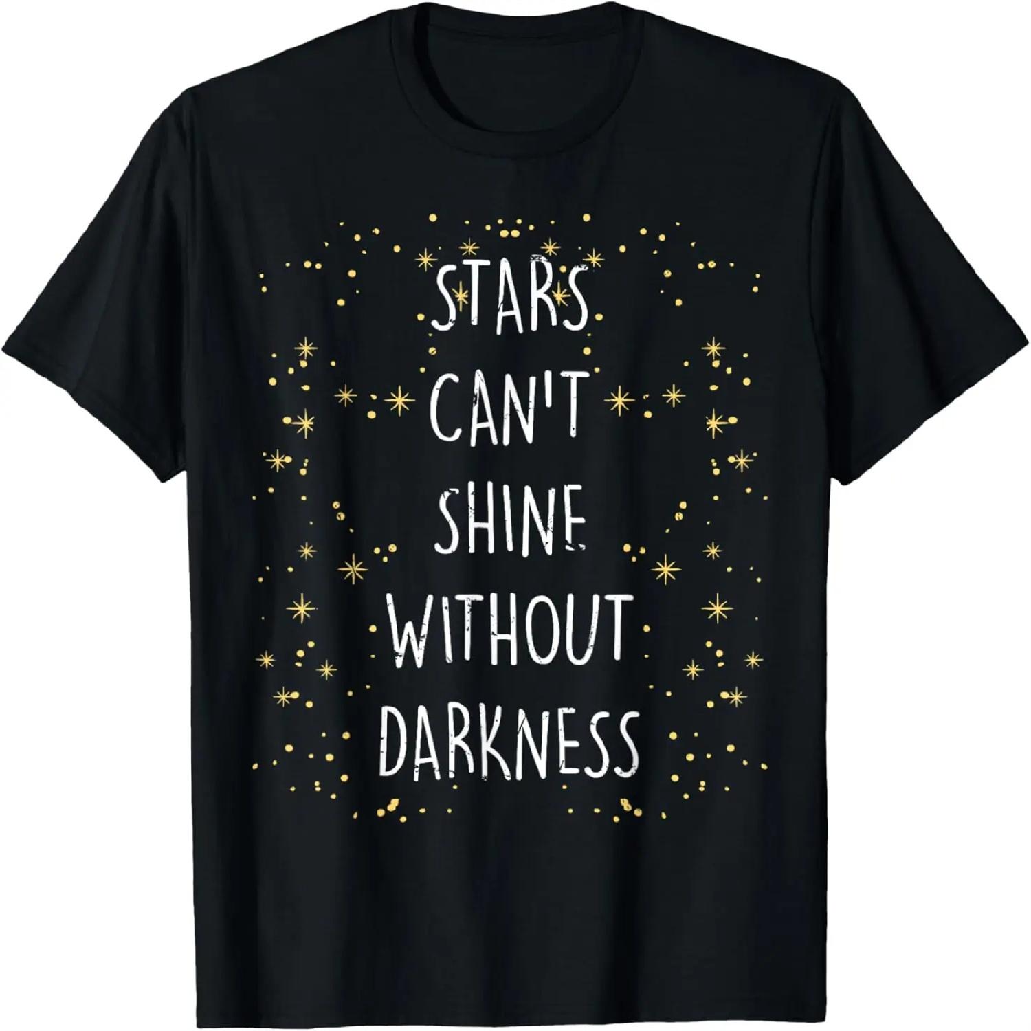 

Inspirational - Stars Can t Shine Without Darkness - Qoute T-Shirt XXXXXL різнокольоровий