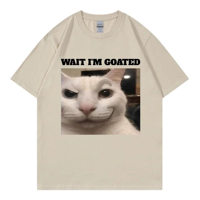 Wait Im Goated Funny Cat Meme Graphic T Shirts High Quality Fashion Oversized Tshirts Unisex Unisex Casual Cotton Summer Tshirt