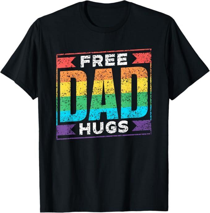 

Free Dad Hugs Gay Rainbow Pride Lgbtq Proud Father Daddy T-Shirt L